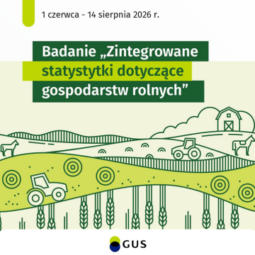 GUS: Badanie&bdquo;Zintegrowane statystyki dotyczące gospodarstw rolnych&rdquo;
