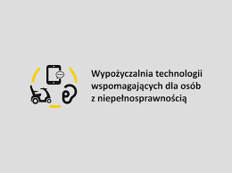 Wypożyczalnia technologii wspomagających dla osób z niepełnosprawnością